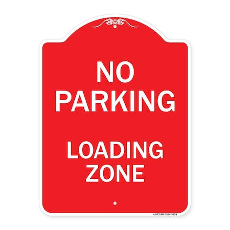 Signmission No Parking Loading Zone Heavy-Gauge Aluminum Architectural Sign, 24" x 18", RW-1824-9959 A-DES-RW-1824-9959